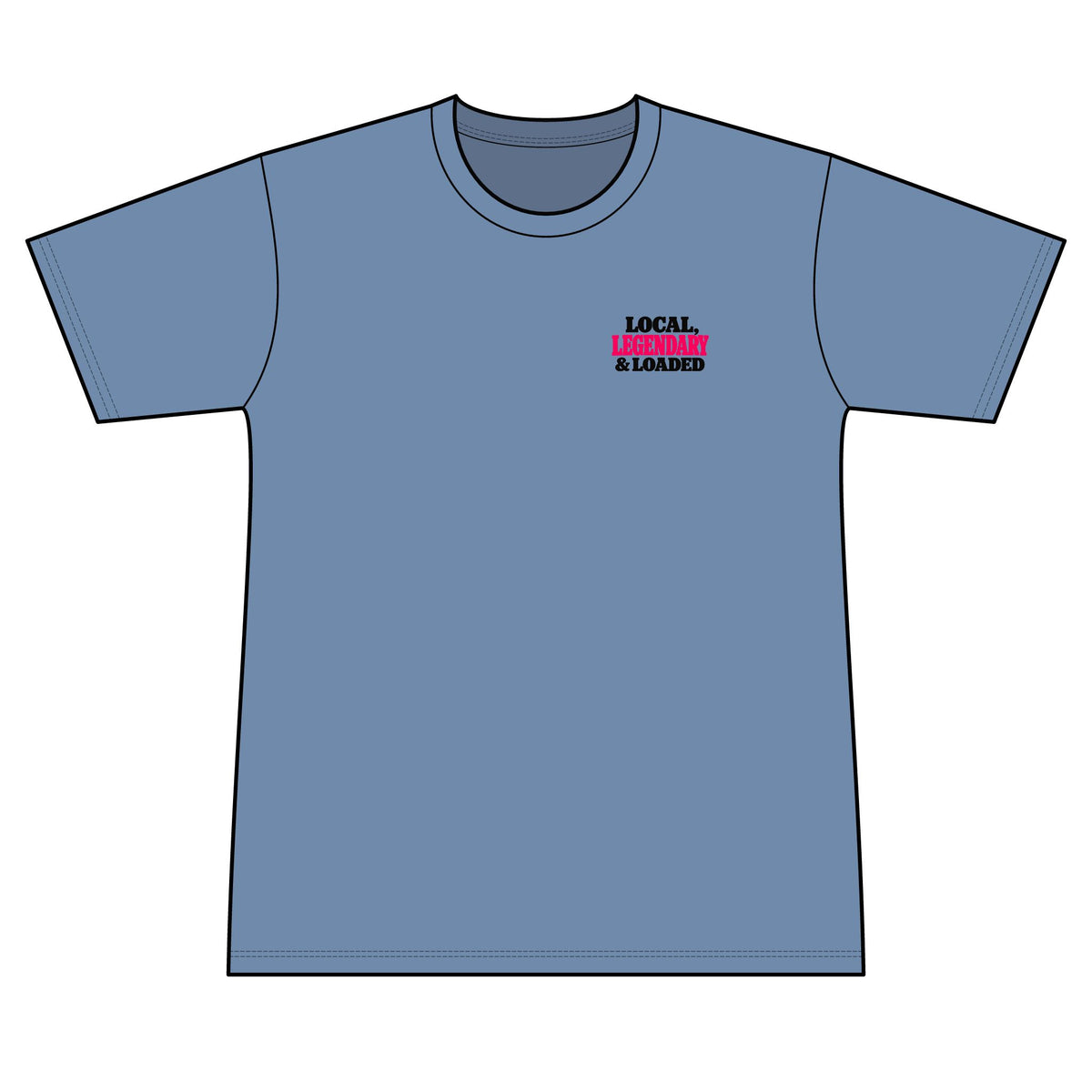 Local, Legendary & Loaded - 100% Polyester Unisex Tee